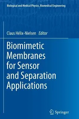 Biomimetic Membranes for Sensor and Separation Applications (2012)