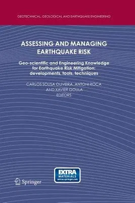 Assessing and Managing Earthquake Risk: Geo-Scientific and Engineering Knowledge for Earthquake Risk Mitigation: Developments, Tools, Techniques (2006