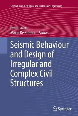 Seismic Behaviour and Design of Irregular and Complex Civil Structures (2013)