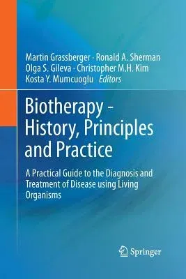 Biotherapy - History, Principles and Practice: A Practical Guide to the Diagnosis and Treatment of Disease Using Living Organisms (Softcover Reprint o