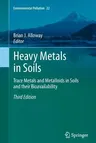 Heavy Metals in Soils: Trace Metals and Metalloids in Soils and Their Bioavailability (2013)