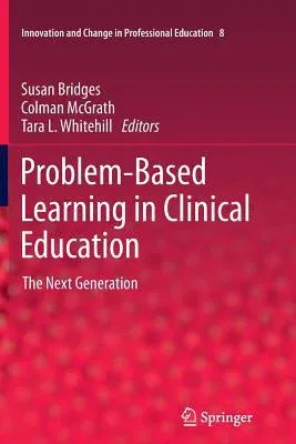 Problem-Based Learning in Clinical Education: The Next Generation (2012)