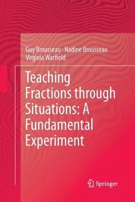 Teaching Fractions Through Situations: A Fundamental Experiment (2014)