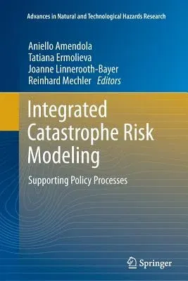 Integrated Catastrophe Risk Modeling: Supporting Policy Processes (2013)