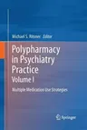 Polypharmacy in Psychiatry Practice, Volume I: Multiple Medication Use Strategies (2013)