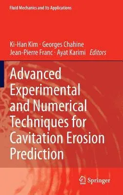 Advanced Experimental and Numerical Techniques for Cavitation Erosion Prediction (2014)