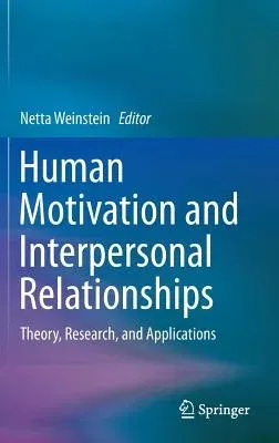 Human Motivation and Interpersonal Relationships: Theory, Research, and Applications (2014)