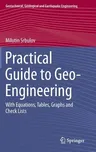 Practical Guide to Geo-Engineering: With Equations, Tables, Graphs and Check Lists (2014)