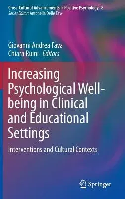 Increasing Psychological Well-Being in Clinical and Educational Settings: Interventions and Cultural Contexts (2014)