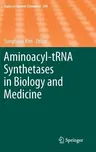 Aminoacyl-Trna Synthetases in Biology and Medicine (2014)