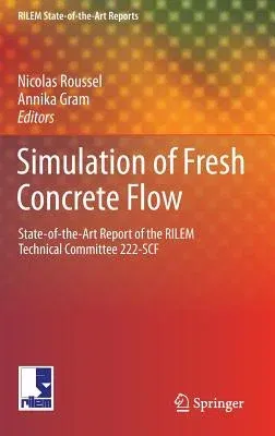 Simulation of Fresh Concrete Flow: State-Of-The Art Report of the Rilem Technical Committee 222-Scf (2014)