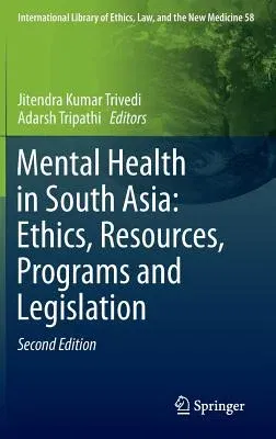 Mental Health in South Asia: Ethics, Resources, Programs and Legislation (2015)