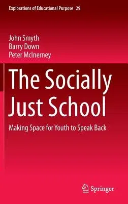 The Socially Just School: Making Space for Youth to Speak Back (2014)