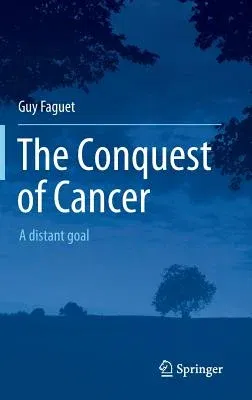 The Conquest of Cancer: A Distant Goal (2015)