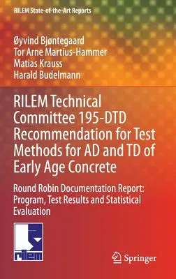 Rilem Technical Committee 195-Dtd Recommendation for Test Methods for Ad and TD of Early Age Concrete: Round Robin Documentation Report: Program, Test