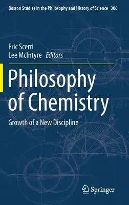 Philosophy of Chemistry: Growth of a New Discipline (2015)