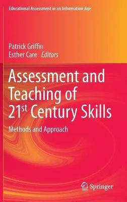 Assessment and Teaching of 21st Century Skills: Methods and Approach (2015)