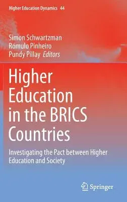 Higher Education in the Brics Countries: Investigating the Pact Between Higher Education and Society (2015)