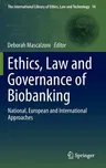 Ethics, Law and Governance of Biobanking: National, European and International Approaches (2015)