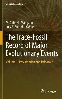 The Trace-Fossil Record of Major Evolutionary Events: Volume 1: Precambrian and Paleozoic (2016)