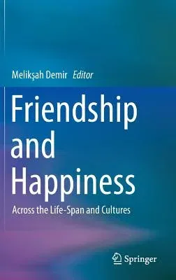 Friendship and Happiness: Across the Life-Span and Cultures (2015)