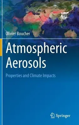 Atmospheric Aerosols: Properties and Climate Impacts (2015)