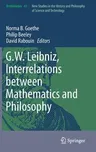 G.W. Leibniz, Interrelations Between Mathematics and Philosophy (2015)