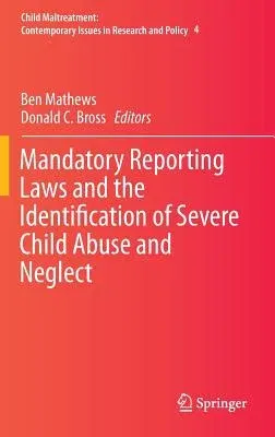 Mandatory Reporting Laws and the Identification of Severe Child Abuse and Neglect (2015)