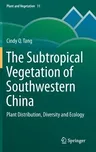 The Subtropical Vegetation of Southwestern China: Plant Distribution, Diversity and Ecology (2015)