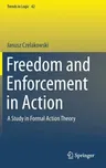 Freedom and Enforcement in Action: A Study in Formal Action Theory (2015)