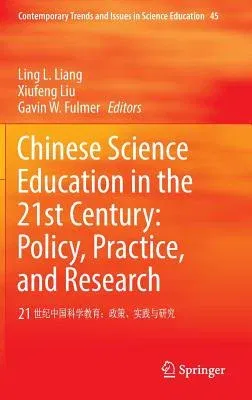 Chinese Science Education in the 21st Century: Policy, Practice, and Research: 21 世纪中国科学教育A