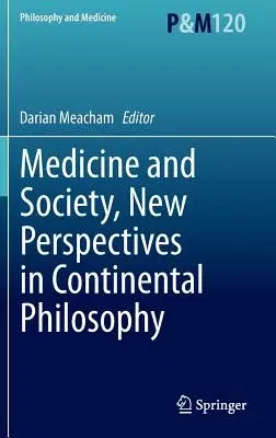 Medicine and Society, New Perspectives in Continental Philosophy (2015)