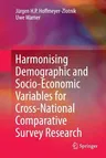 Harmonising Demographic and Socio-Economic Variables for Cross-National Comparative Survey Research (Softcover Reprint of the Original 1st 2014)