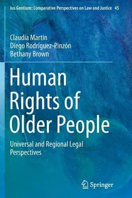 Human Rights of Older People: Universal and Regional Legal Perspectives (Softcover Reprint of the Original 1st 2015)