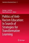 Politics of Anti-Racism Education: In Search of Strategies for Transformative Learning (Softcover Reprint of the Original 1st 2014)