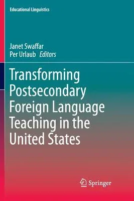 Transforming Postsecondary Foreign Language Teaching in the United States (Softcover Reprint of the Original 1st 2014)