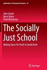 The Socially Just School: Making Space for Youth to Speak Back (Softcover Reprint of the Original 1st 2014)