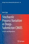 Stochastic Process Variation in Deep-Submicron CMOS: Circuits and Algorithms (Softcover Reprint of the Original 1st 2014)