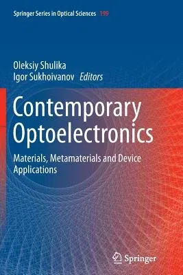 Contemporary Optoelectronics: Materials, Metamaterials and Device Applications (Softcover Reprint of the Original 1st 2016)