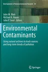 Environmental Contaminants: Using Natural Archives to Track Sources and Long-Term Trends of Pollution (Softcover Reprint of the Original 1st 2015)