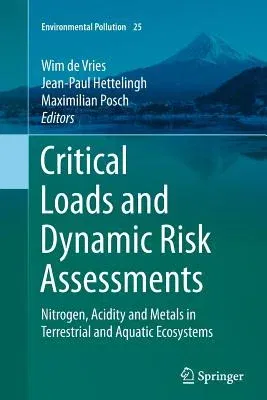 Critical Loads and Dynamic Risk Assessments: Nitrogen, Acidity and Metals in Terrestrial and Aquatic Ecosystems (Softcover Reprint of the Original 1st