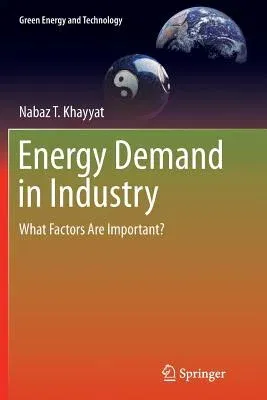 Energy Demand in Industry: What Factors Are Important? (Softcover Reprint of the Original 1st 2015)