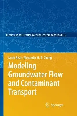 Modeling Groundwater Flow and Contaminant Transport (Softcover Reprint of the Original 1st 2010)