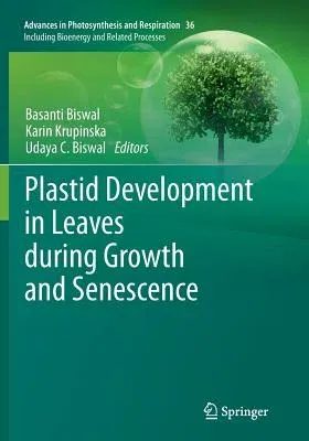 Plastid Development in Leaves During Growth and Senescence (Softcover Reprint of the Original 1st 2013)