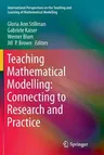 Teaching Mathematical Modelling: Connecting to Research and Practice (Softcover Reprint of the Original 1st 2013)