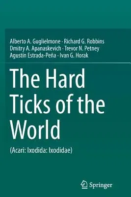 The Hard Ticks of the World: (Acari: Ixodida: Ixodidae) (Softcover Reprint of the Original 1st 2014)