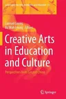 Creative Arts in Education and Culture: Perspectives from Greater China (Softcover Reprint of the Original 1st 2013)