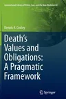 Death's Values and Obligations: A Pragmatic Framework (Softcover Reprint of the Original 1st 2015)