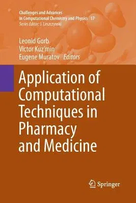 Application of Computational Techniques in Pharmacy and Medicine (Softcover Reprint of the Original 1st 2014)