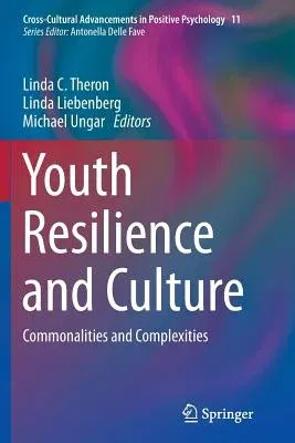 Youth Resilience and Culture: Commonalities and Complexities (Softcover Reprint of the Original 1st 2015)